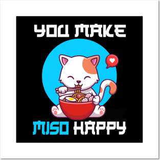 You Make Miso Happy - Funny Cat Posters and Art